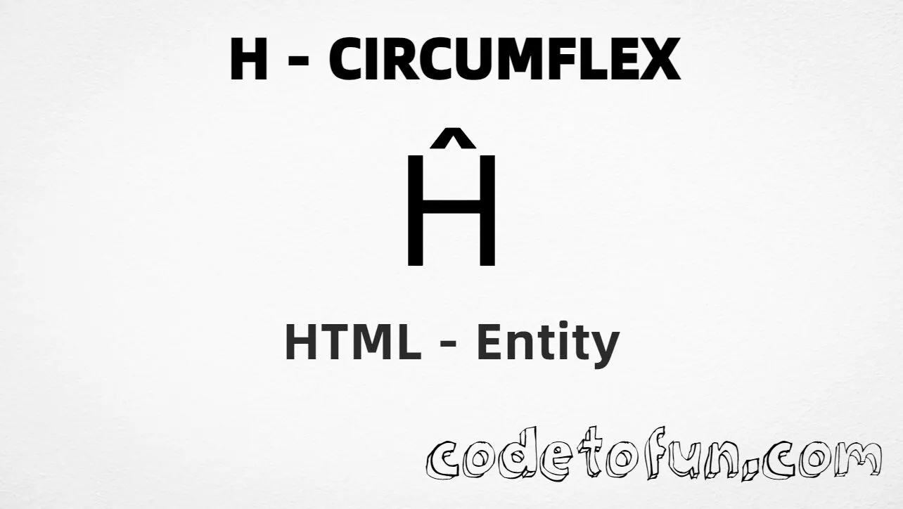 HTML Entity for Uppercase H Circumflex tutorial illustration