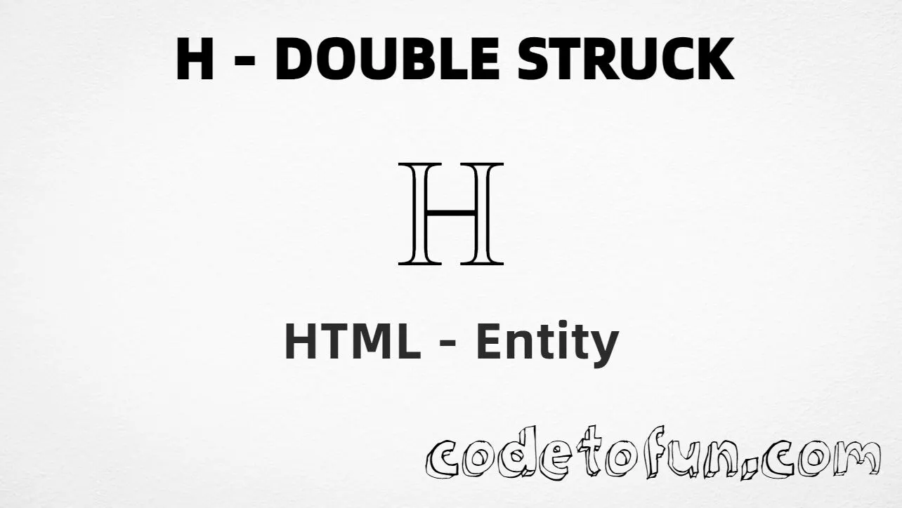 HTML Entity for Uppercase H Double Struck tutorial illustration