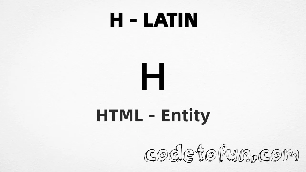 HTML Entity for Uppercase H Latin tutorial illustration