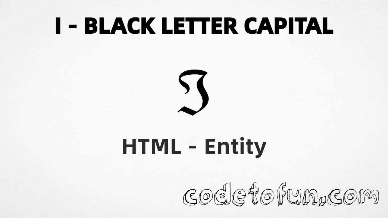 HTML Entity for Uppercase I Black Letter Capital tutorial illustration