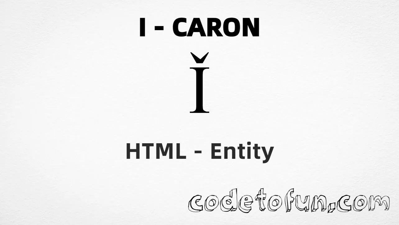 HTML Entity for Uppercase I Caron tutorial illustration
