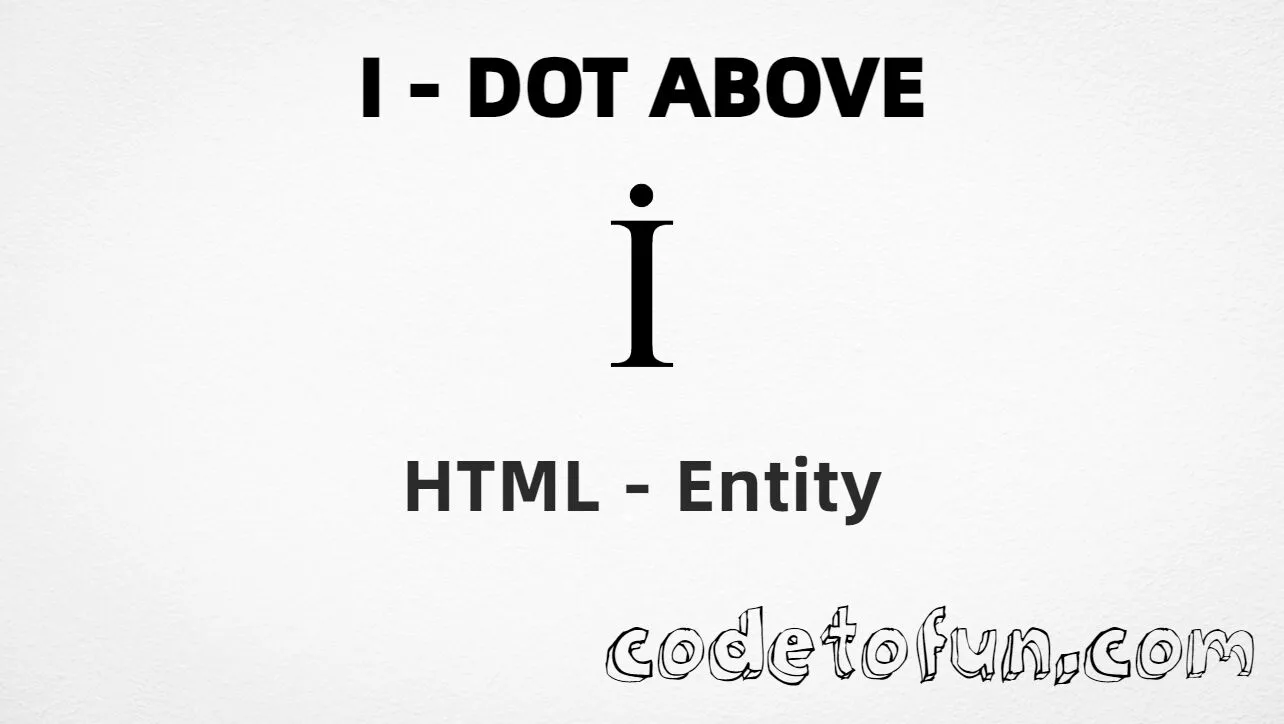 HTML Entity for Uppercase I Dot Above tutorial illustration