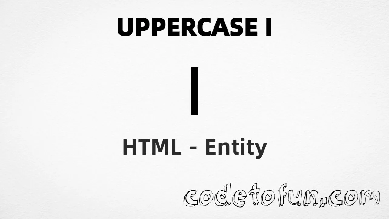 HTML Entity for Uppercase I tutorial illustration