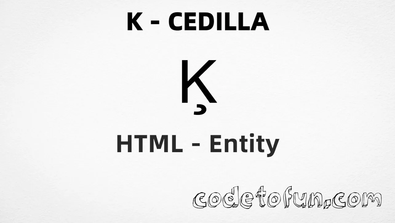HTML Entity for Uppercase K Cedilla tutorial illustration