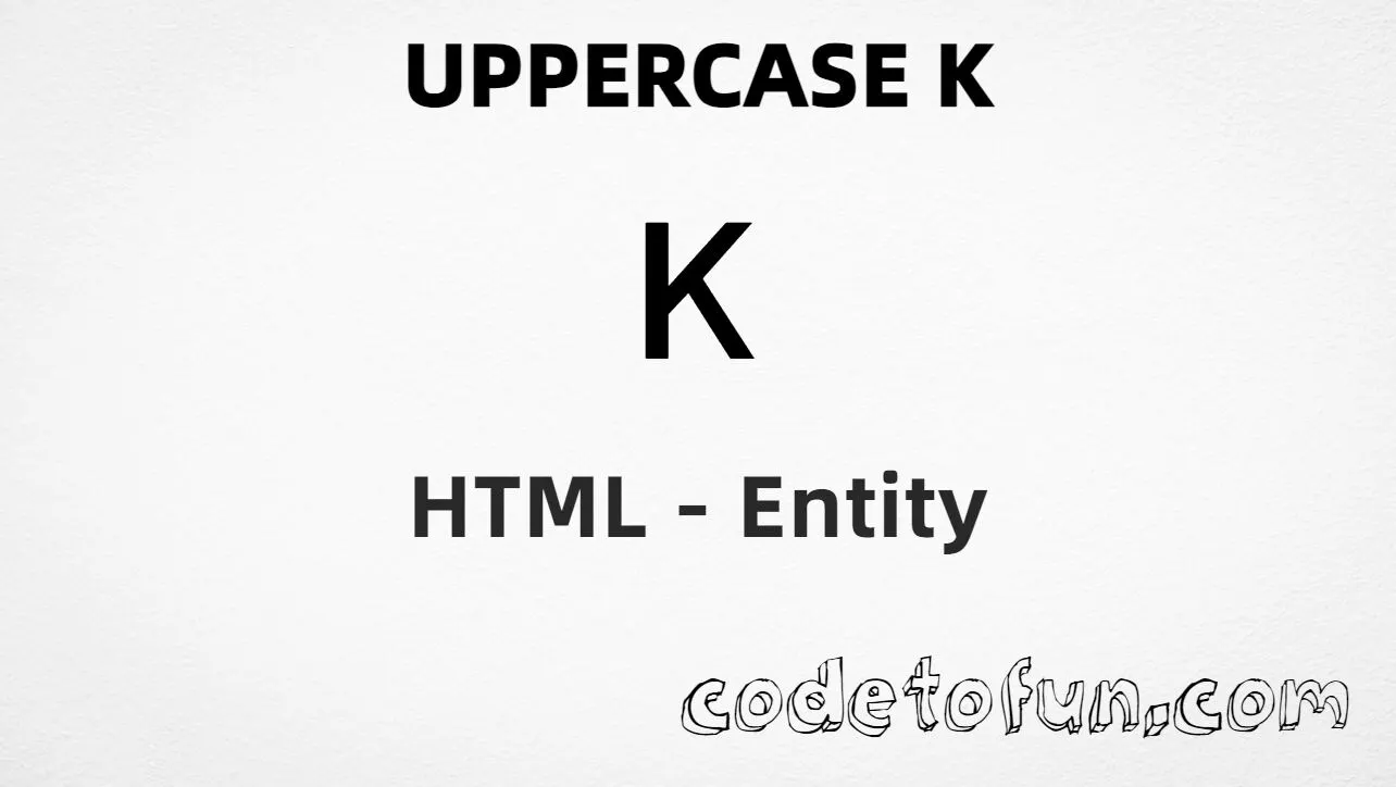 HTML Entity for Uppercase K tutorial illustration