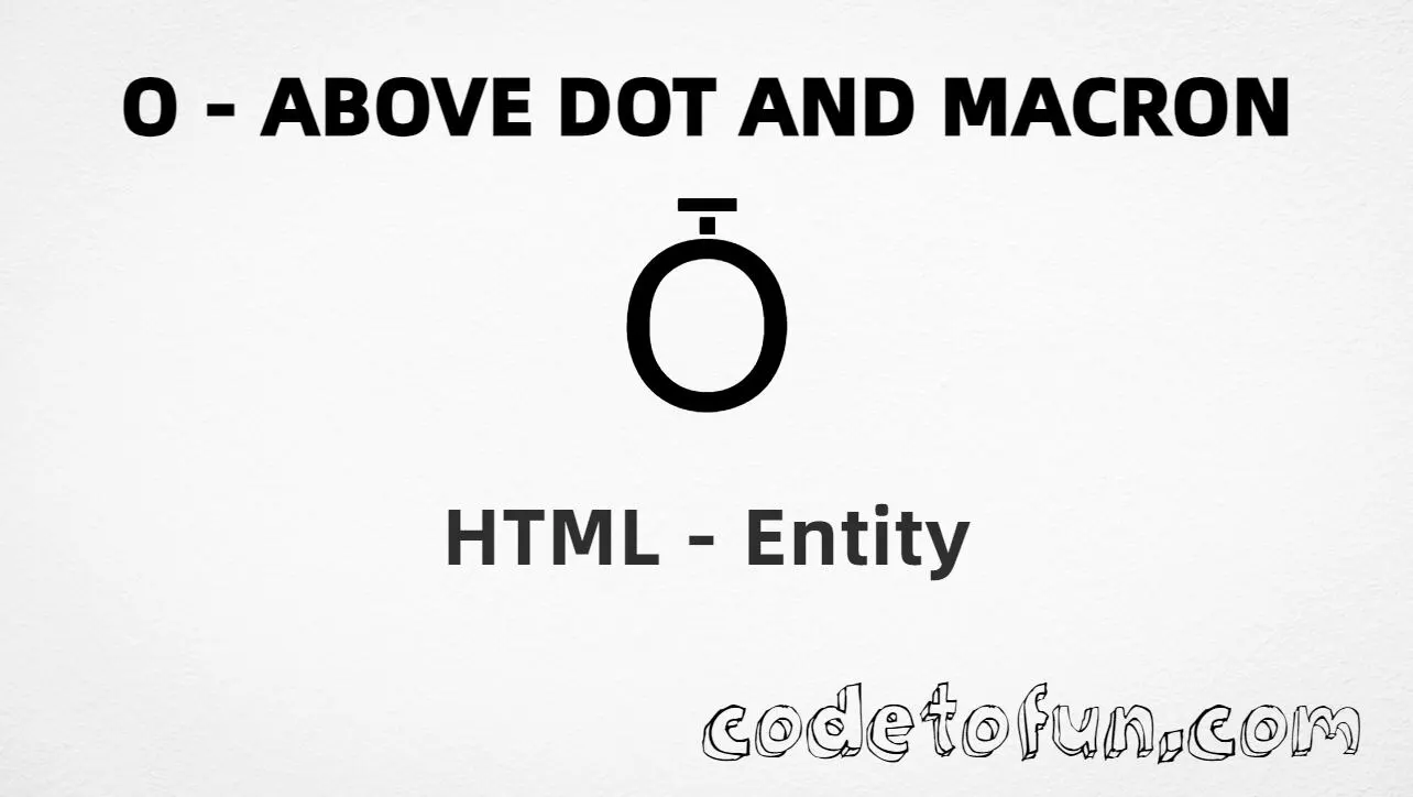 HTML Entity for Uppercase O Above Dot Macron tutorial illustration