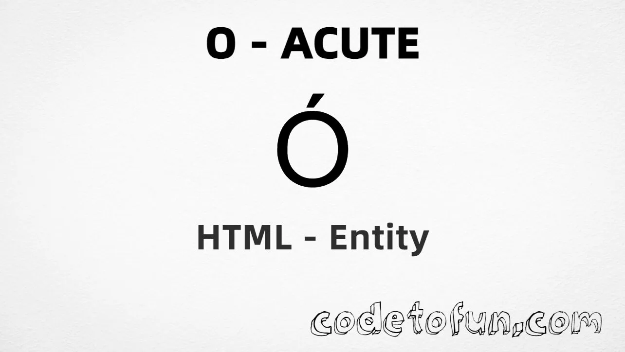 HTML Entity for Uppercase O Acute tutorial illustration