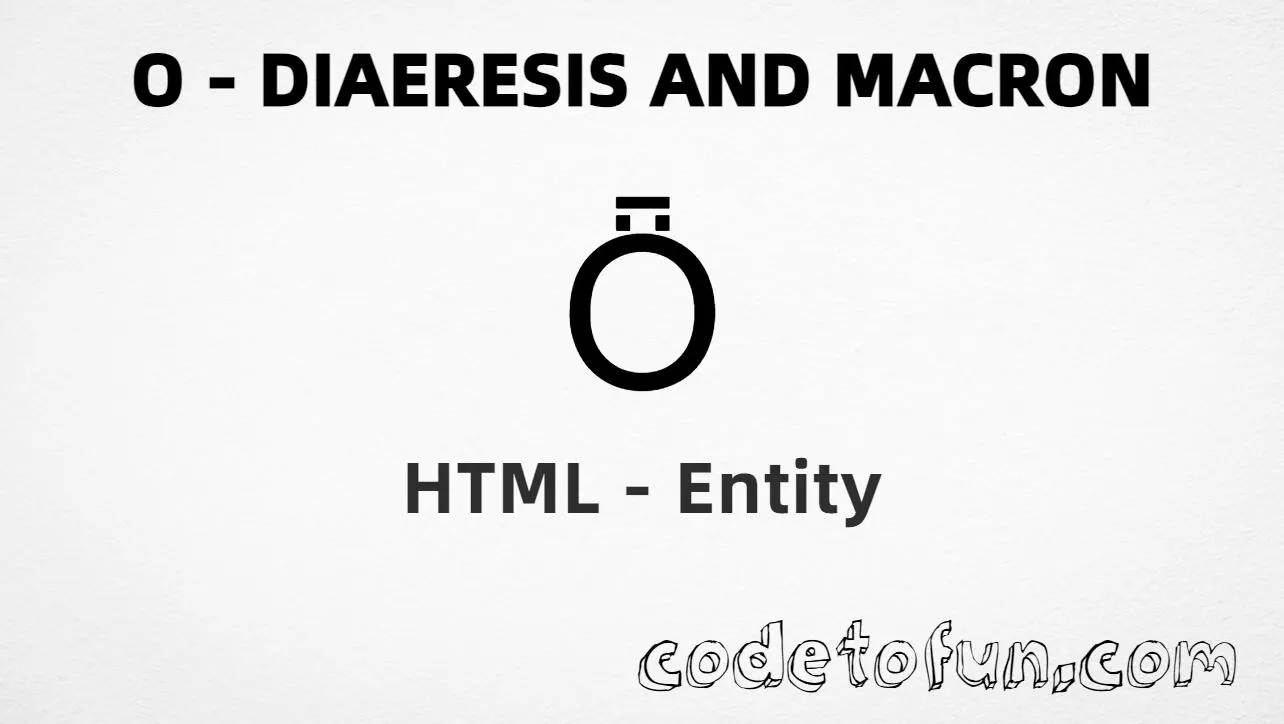 HTML Entity for Uppercase O Diaeresis Macron tutorial illustration