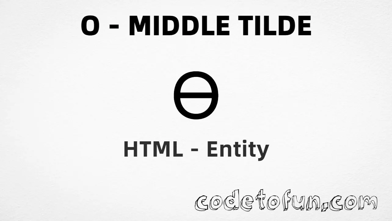 HTML Entity for Uppercase O Middle Tilde tutorial illustration