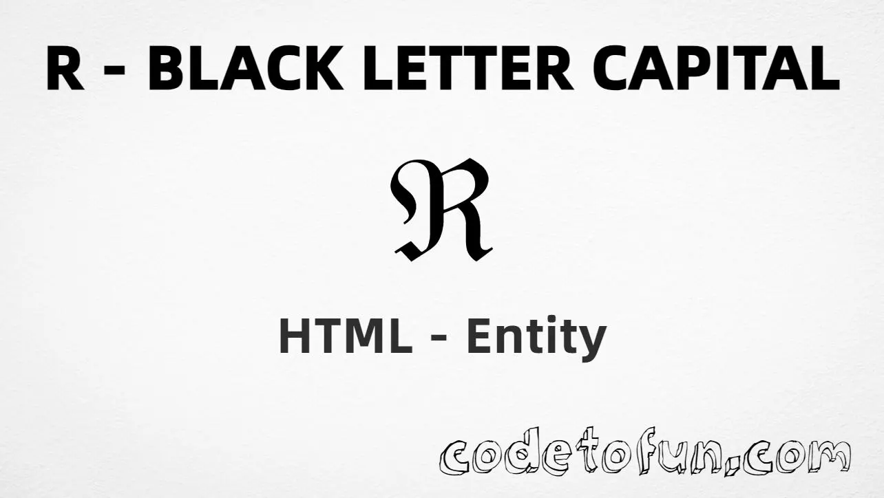 HTML Entity for Uppercase R Black Letter Capital tutorial illustration