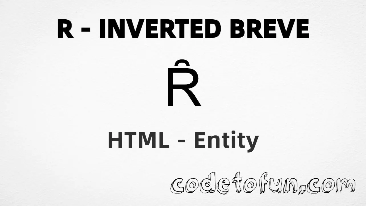 HTML Entity for Uppercase R Inverted Breve tutorial illustration