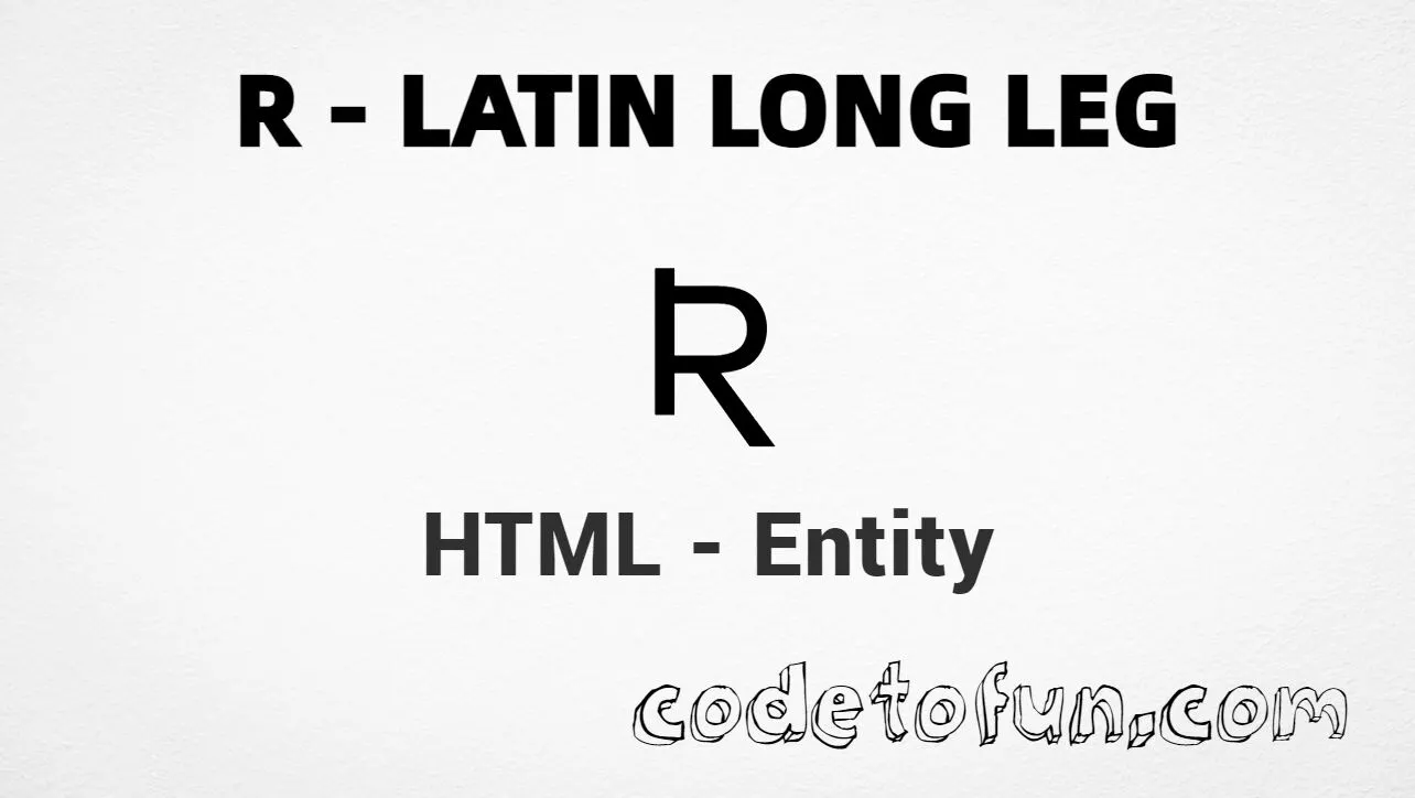 HTML Entity for Uppercase R Latin Long Leg tutorial illustration