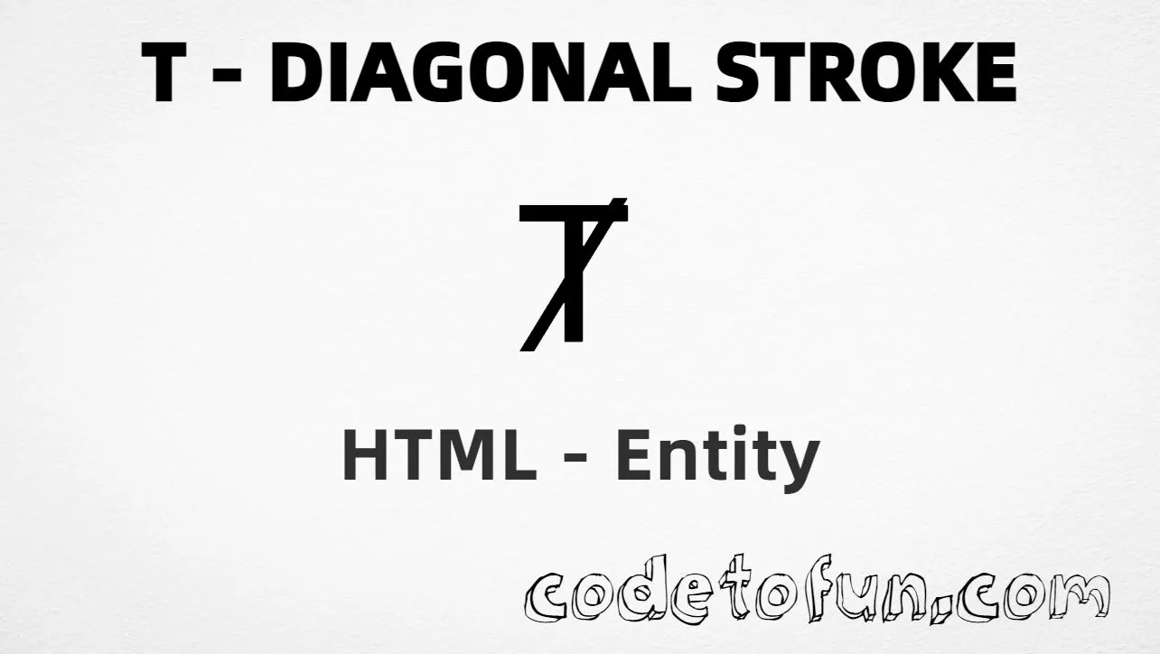 HTML Entity for Uppercase T Diagonal Stroke tutorial illustration