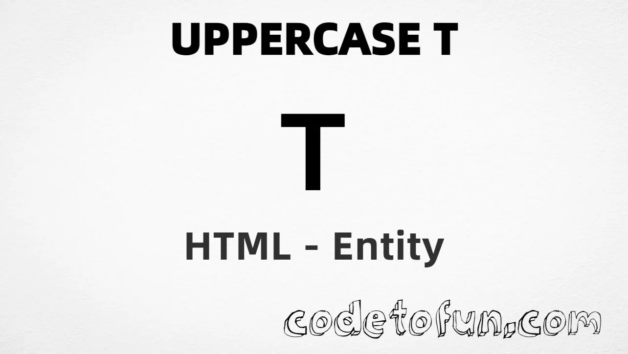 HTML Entity for Uppercase T tutorial illustration