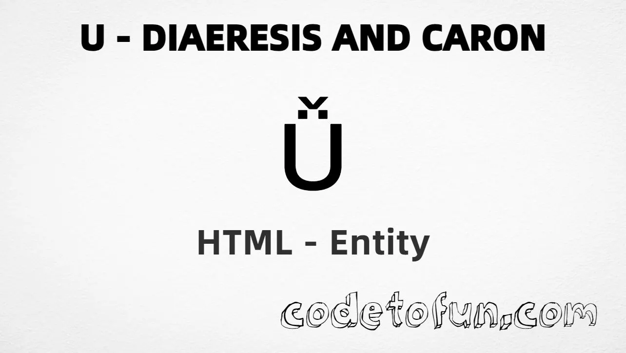 HTML Entity for Uppercase U Diaeresis Caron tutorial illustration