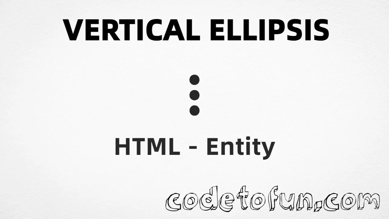 HTML Entity for Vertical Ellipsis symbol tutorial illustration