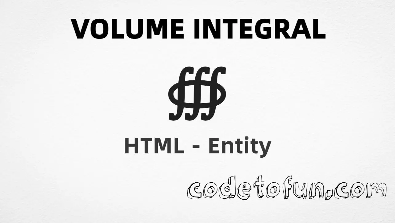 HTML Entity for Volume Integral symbol tutorial illustration
