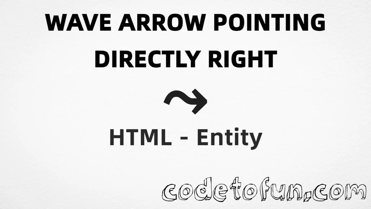 HTML Entity for Wave Arrow Pointing Directly Right symbol tutorial illustration
