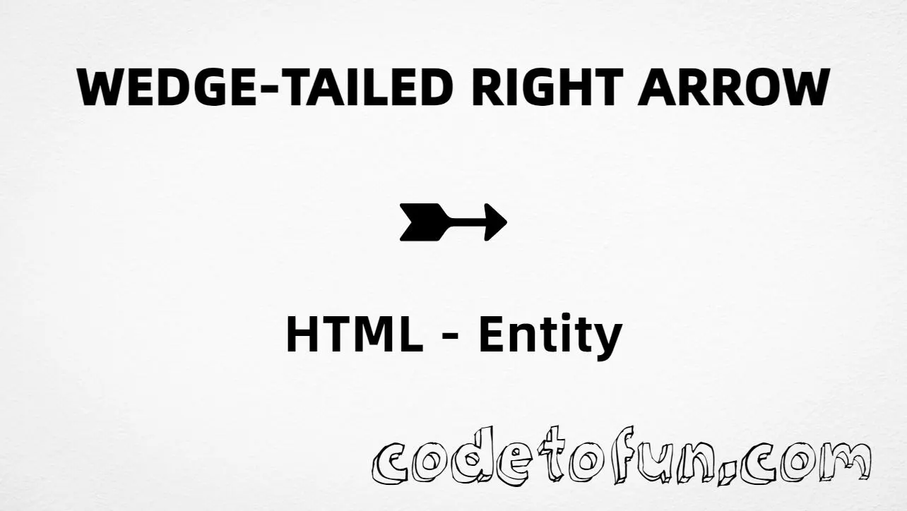 HTML Entity for Wedge Tailed Right Arrow symbol tutorial illustration