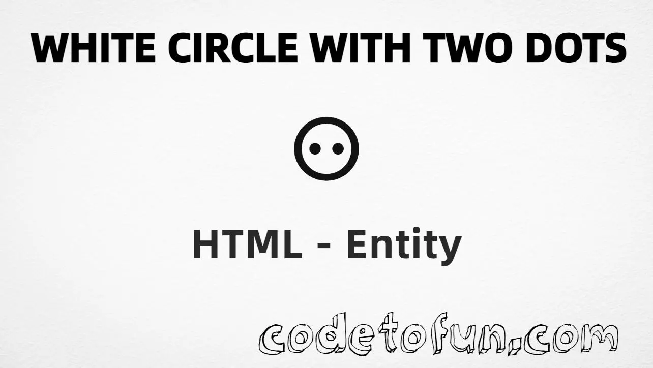 HTML entity for White Circle with Two Dots (U+2687) — hex, decimal, and CSS tutorial