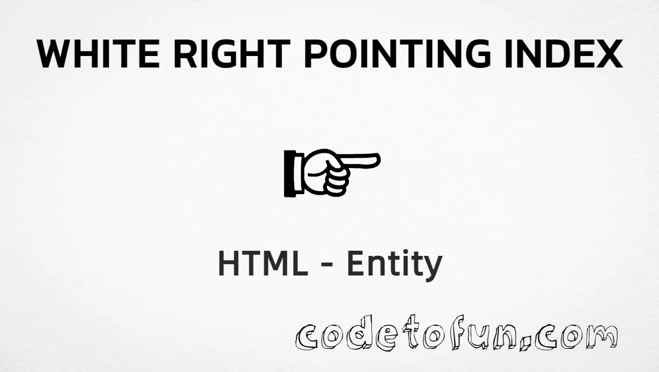 HTML entity for White Right Pointing Index (U+261E) — hex, decimal, and CSS tutorial