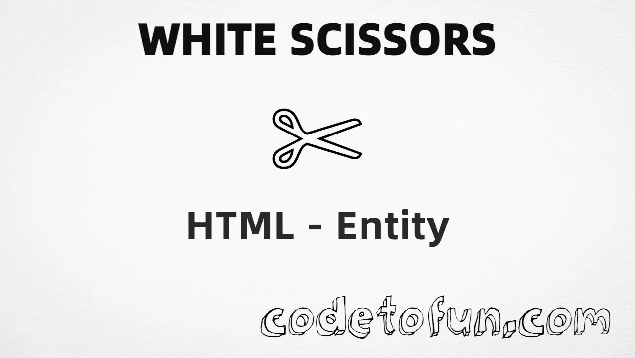 HTML entity for White Scissors (U+2704) tutorial illustration