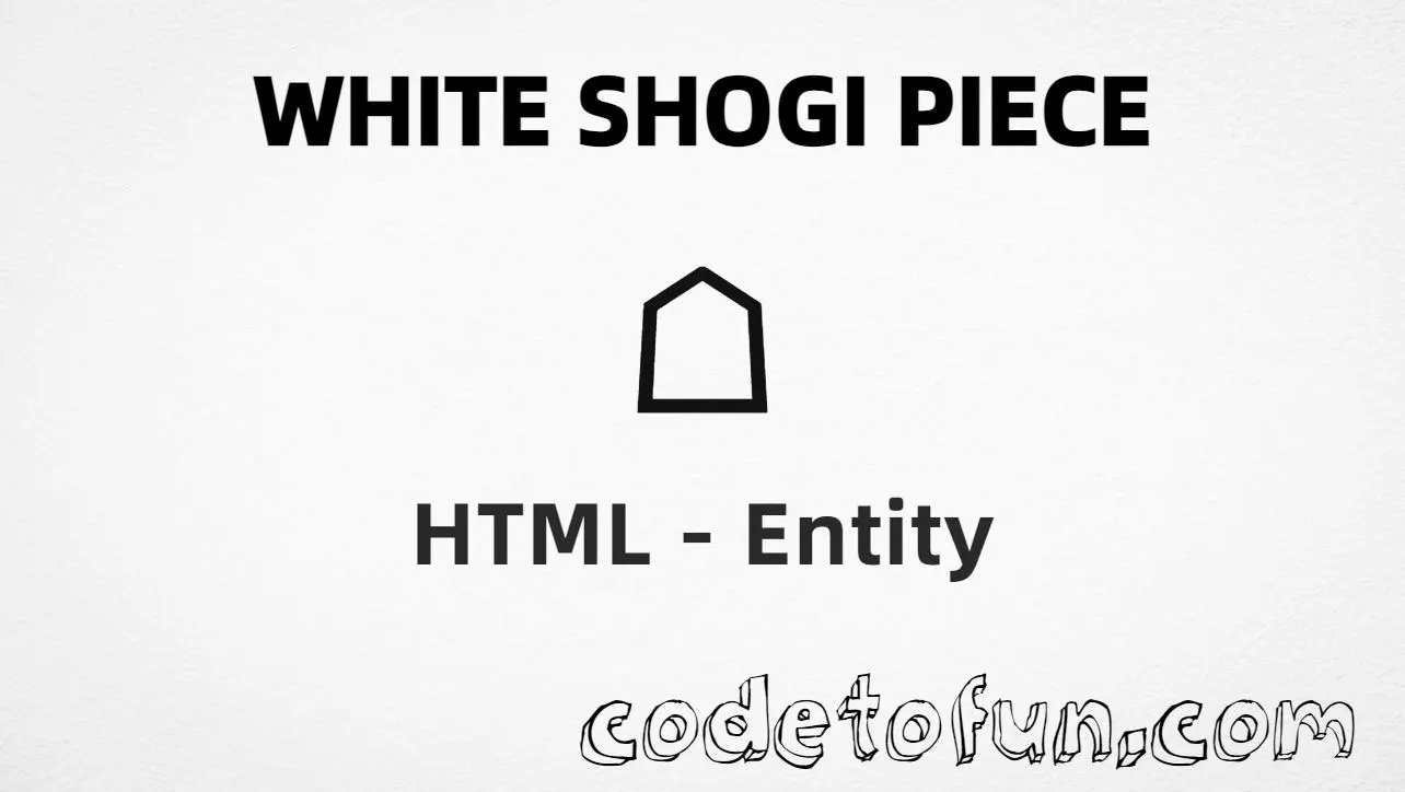 HTML entity for White Shogi Piece (U+2616) tutorial illustration