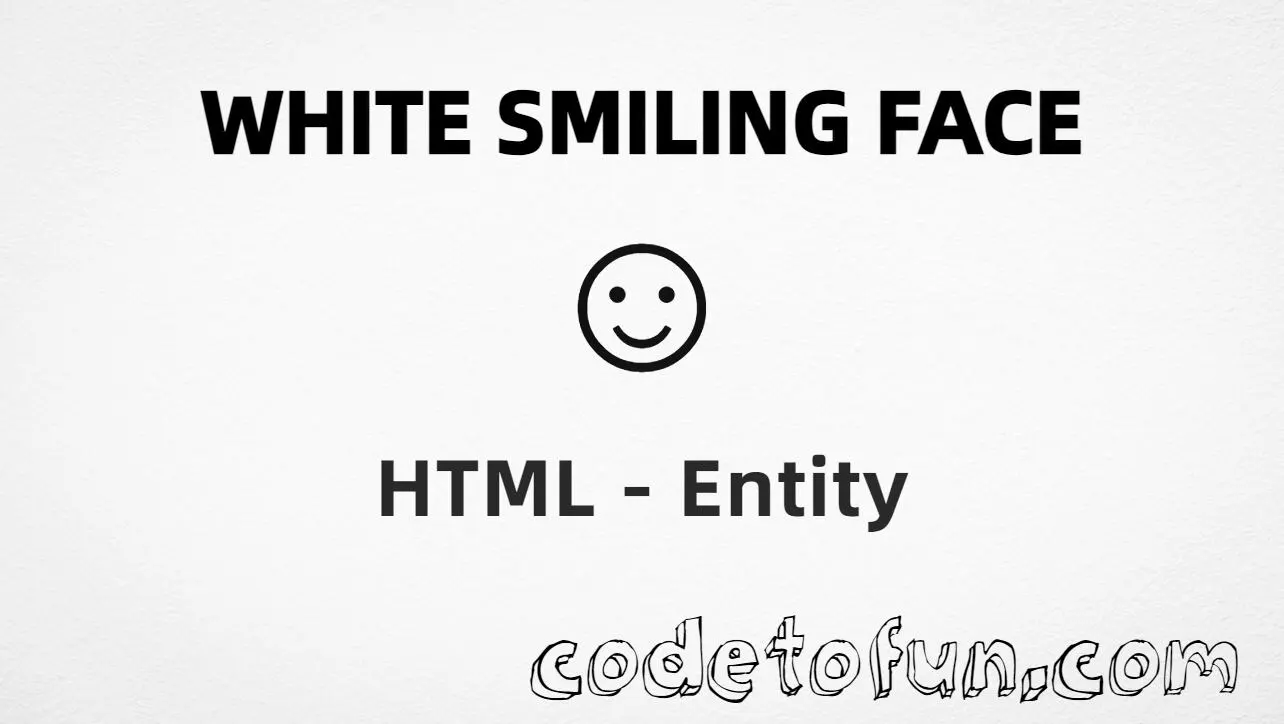 HTML entity for White Smiling Face (U+263A) tutorial illustration