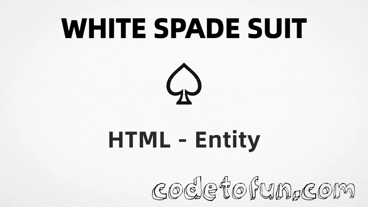 HTML entity for White Spade Suit (U+2664) tutorial illustration