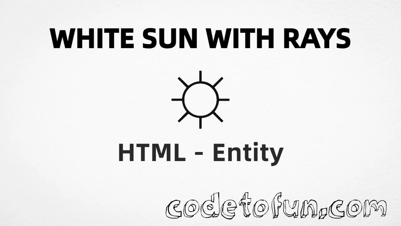 HTML entity for White Sun Rays (U+263C) tutorial illustration