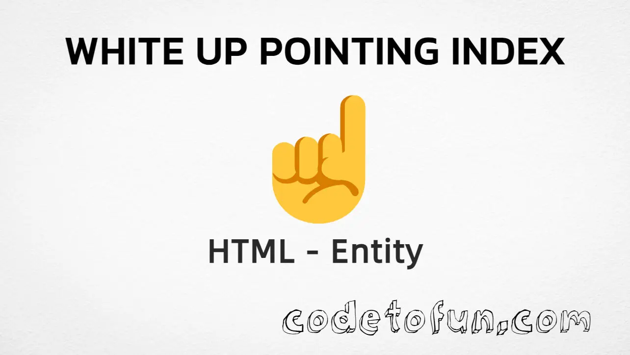 HTML entity for White Up Pointing Index (U+261D) — hex, decimal, and CSS tutorial