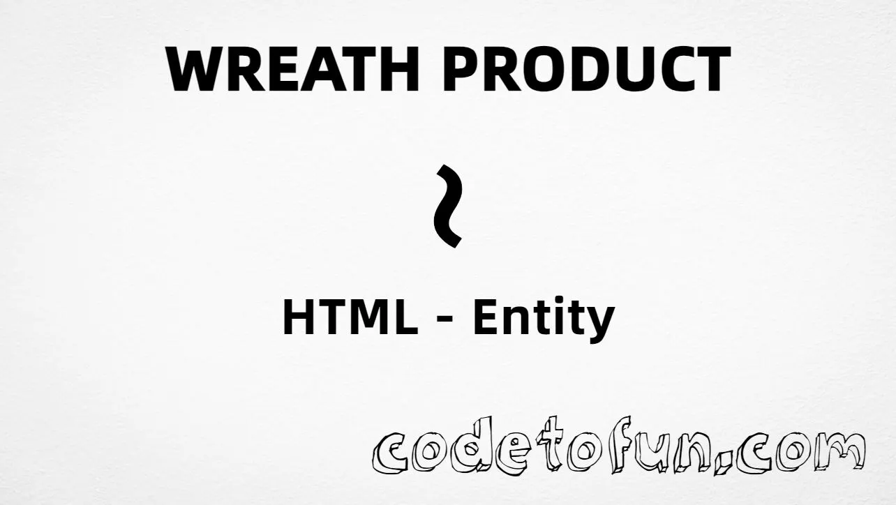 HTML entity for Wreath Product (U+2240) — hex, decimal, named, and CSS tutorial