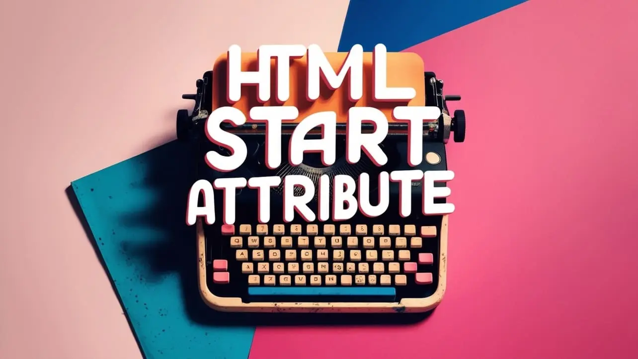 HTML start attribute tutorial — customize ordered list numbering