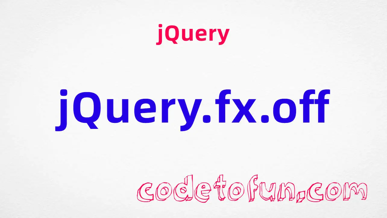 jQuery jQuery.fx.off property tutorial &mdash; globally disable all animations, Boolean static property since jQuery 1.3