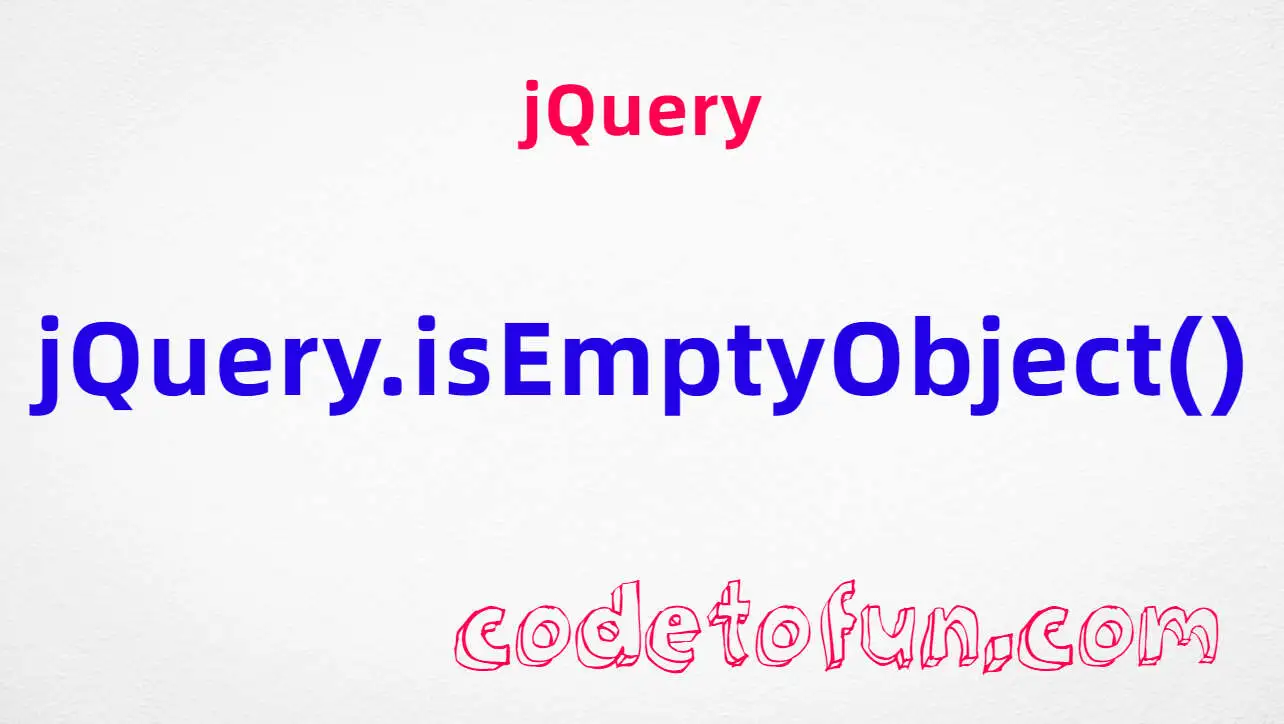 jQuery jQuery.isEmptyObject() method tutorial — test whether an object has no enumerable properties