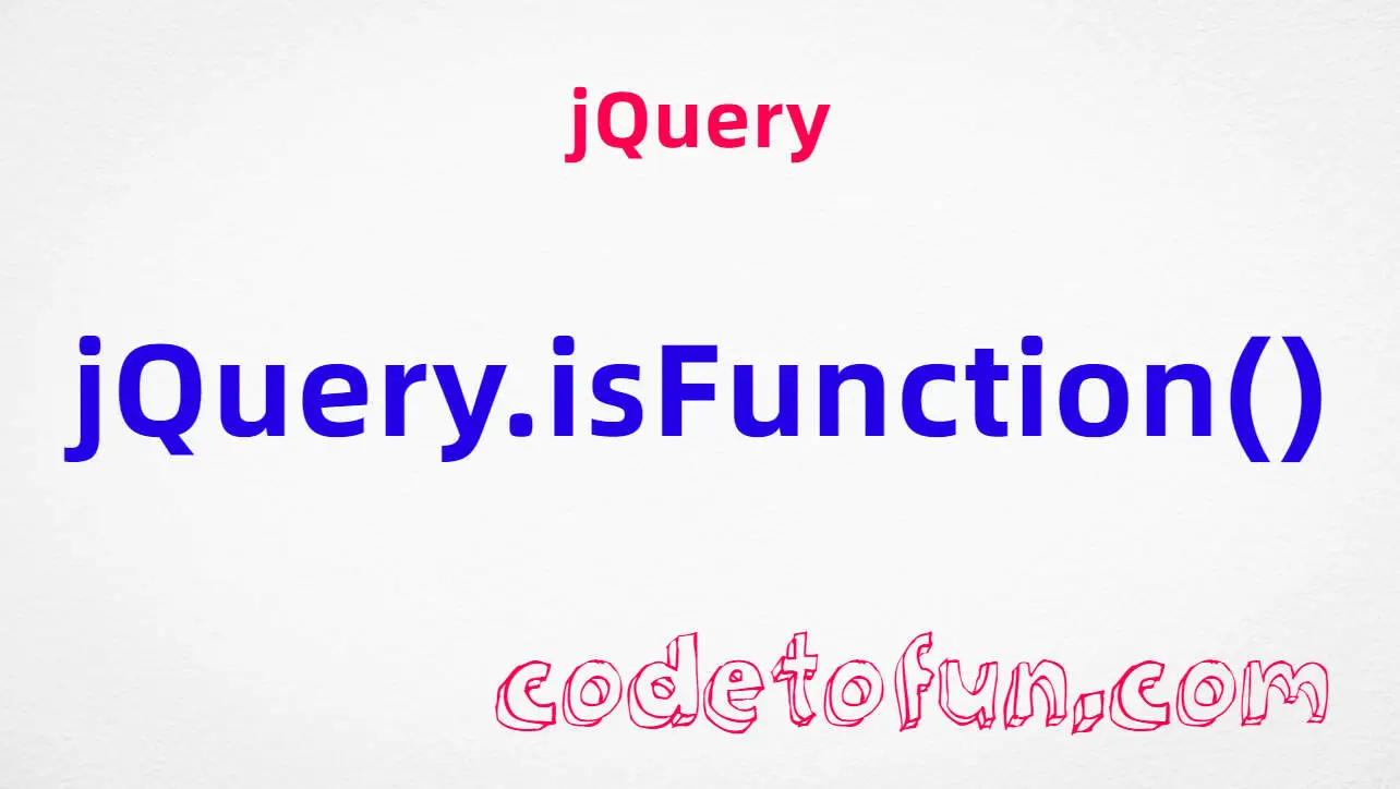 jQuery jQuery.isFunction() method tutorial — test whether a value is a JavaScript function