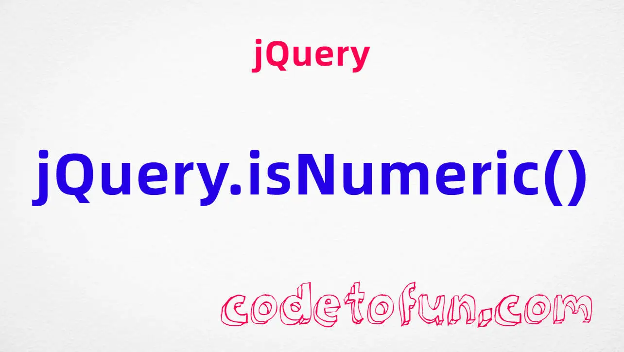 jQuery jQuery.isNumeric() method tutorial — test finite numbers and numeric strings