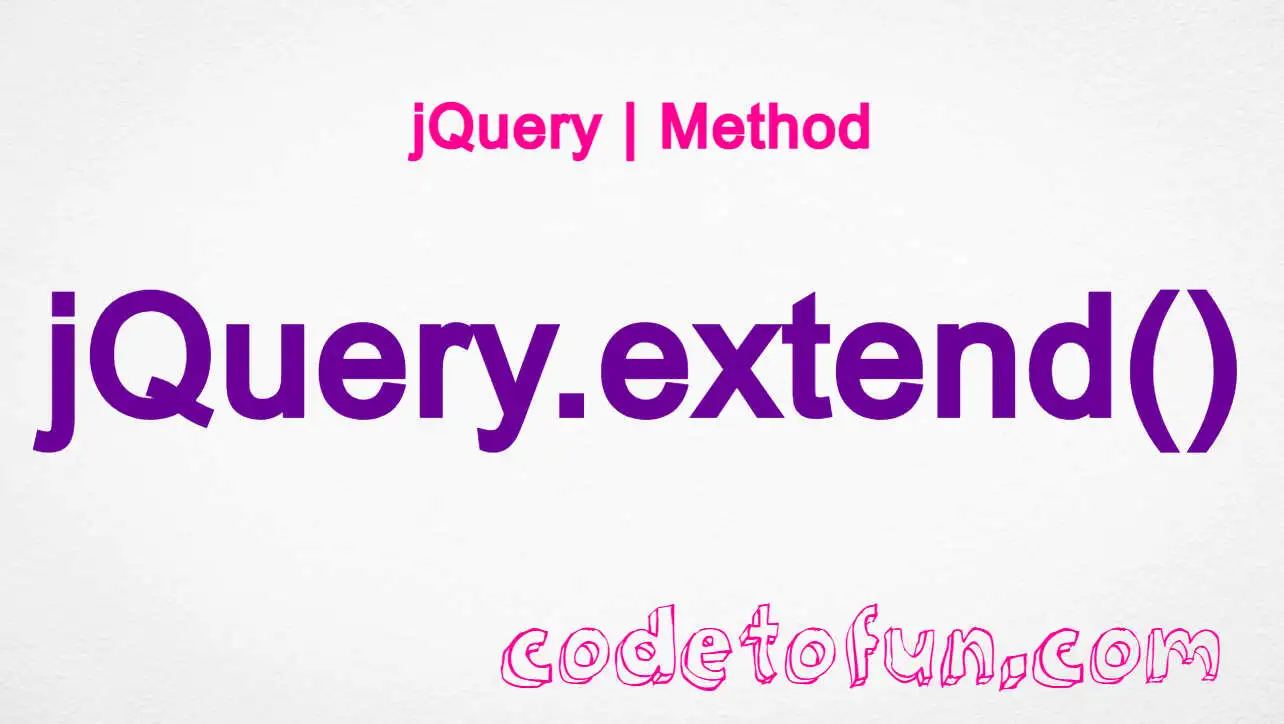 jQuery jQuery.extend() method tutorial — shallow and deep object merge with $.extend()