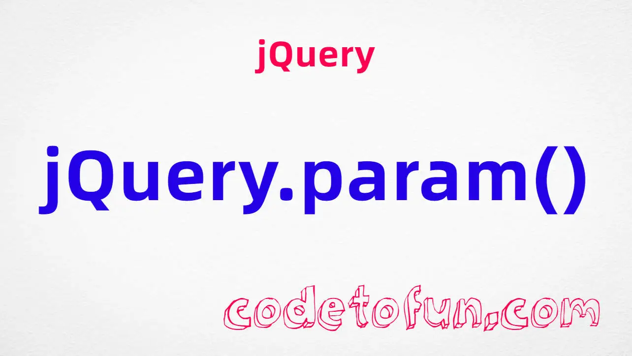 jQuery.param() method tutorial — serialize objects to query strings, recursive bracket notation, traditional shallow encoding