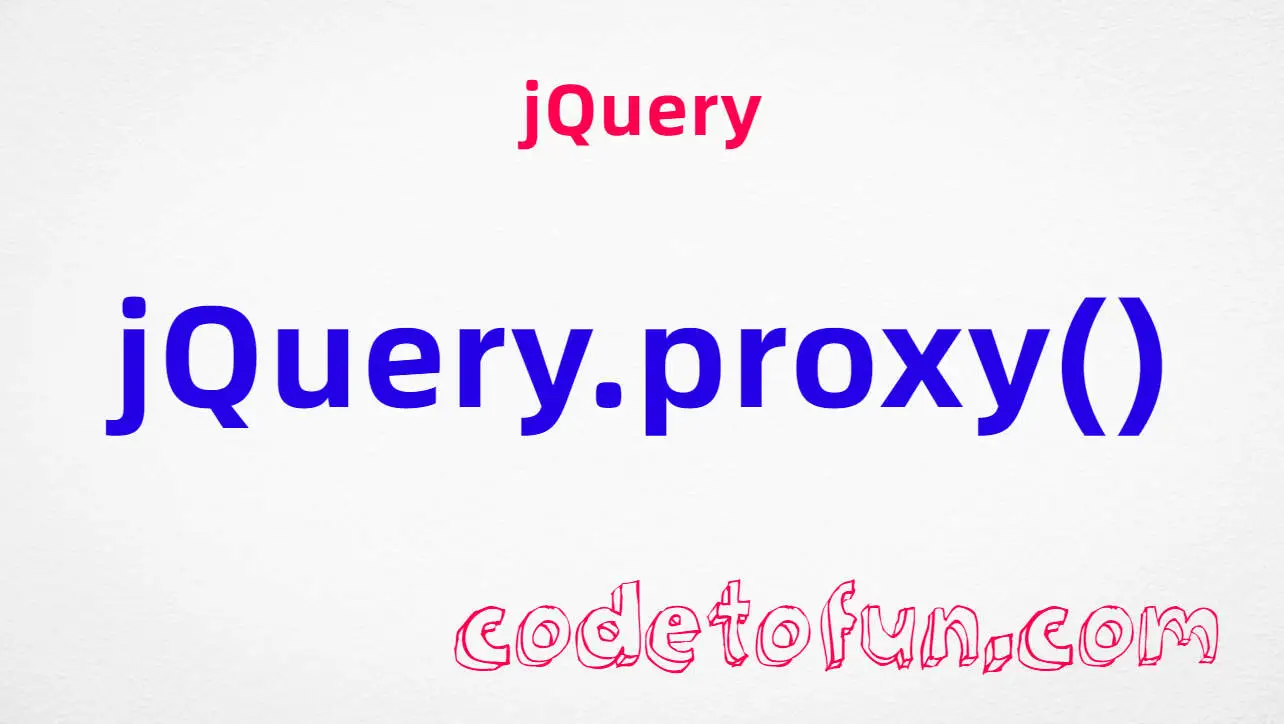 jQuery jQuery.proxy() method tutorial — bind function context for event handlers
