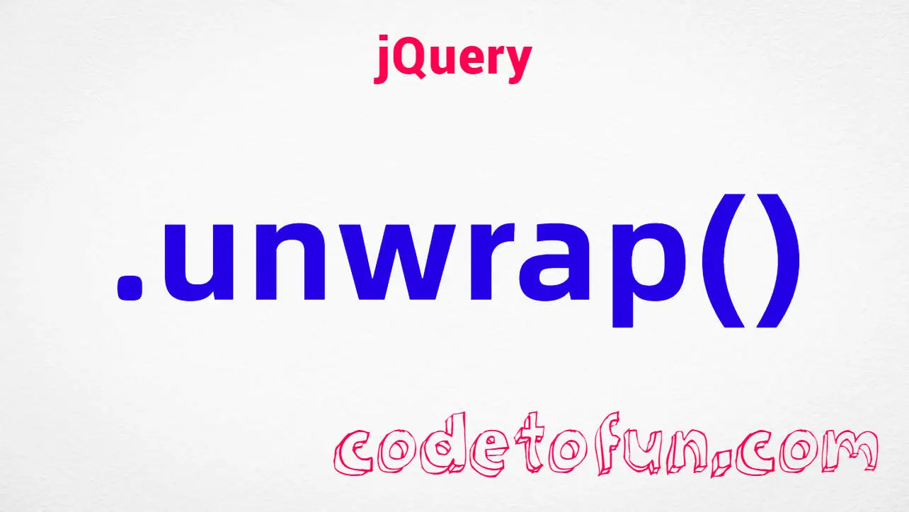 jQuery .unwrap() DOM method tutorial &mdash; remove parent wrappers and leave matched elements in place