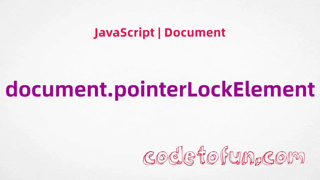 JavaScript Document pointerlockerror event tutorial — Pointer Lock API failure signal on Document