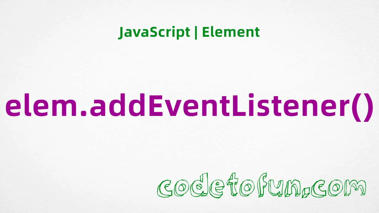 JavaScript EventTarget.addEventListener() method tutorial — register click and custom event handlers