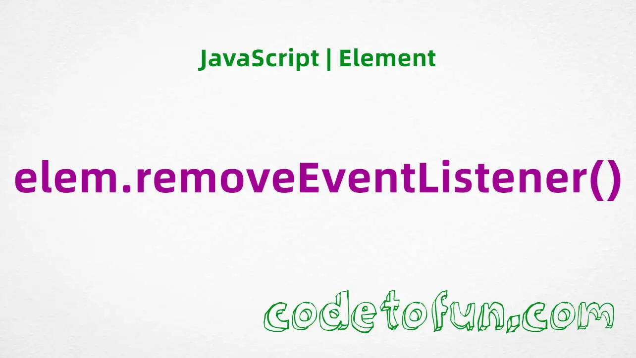 JavaScript EventTarget.removeEventListener() method tutorial — unregister handlers with the same function reference