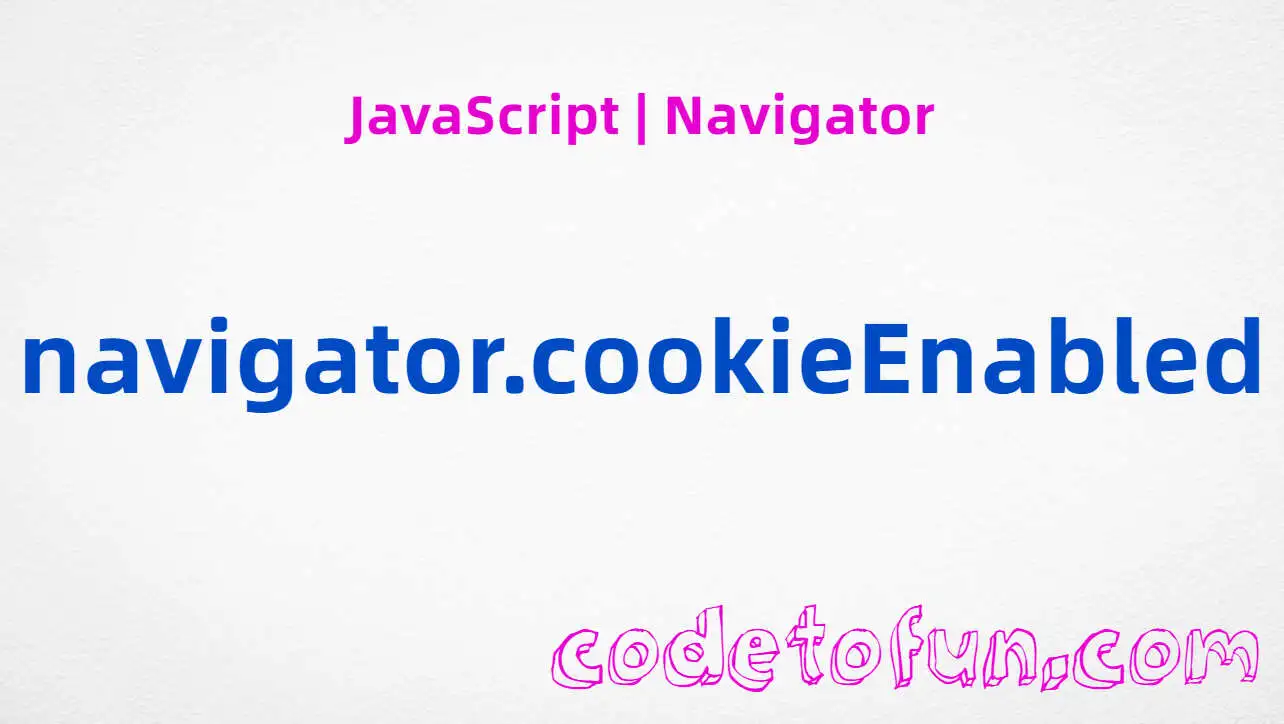 JavaScript Navigator.cookieEnabled property tutorial — Boolean cookies enabled check