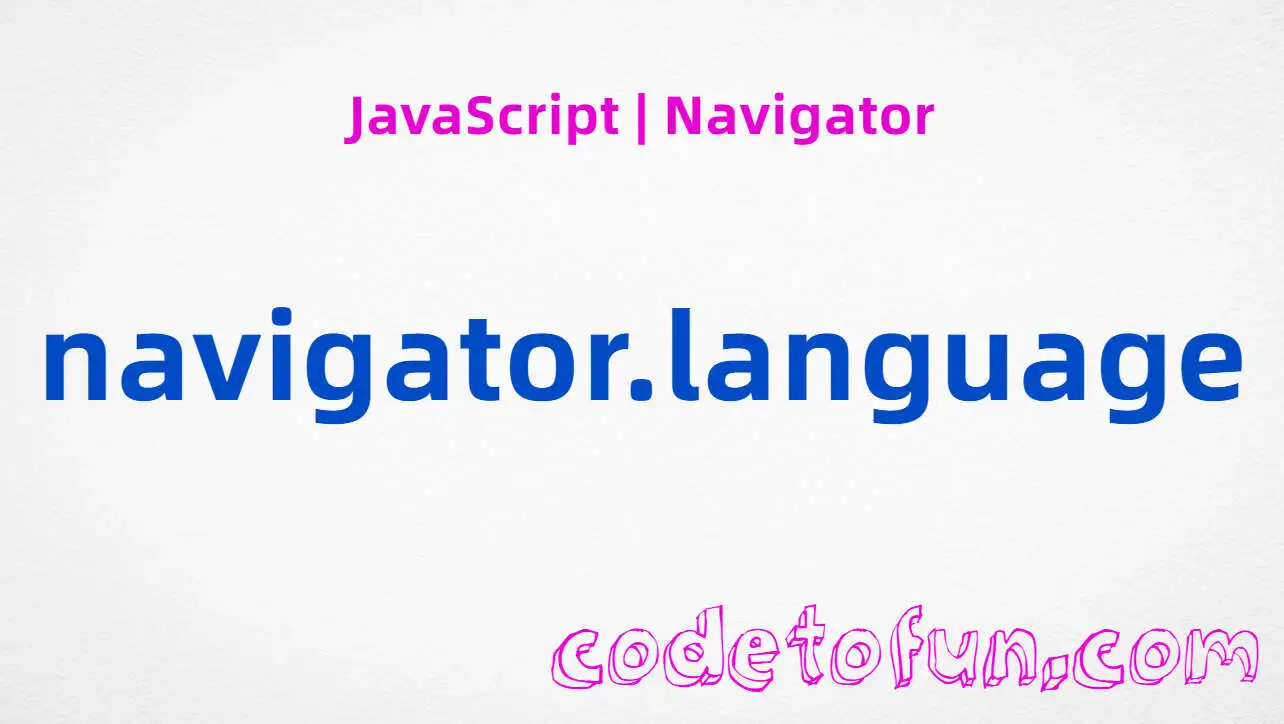 JavaScript Navigator.language property tutorial — preferred BCP 47 language tag Intl formatting
