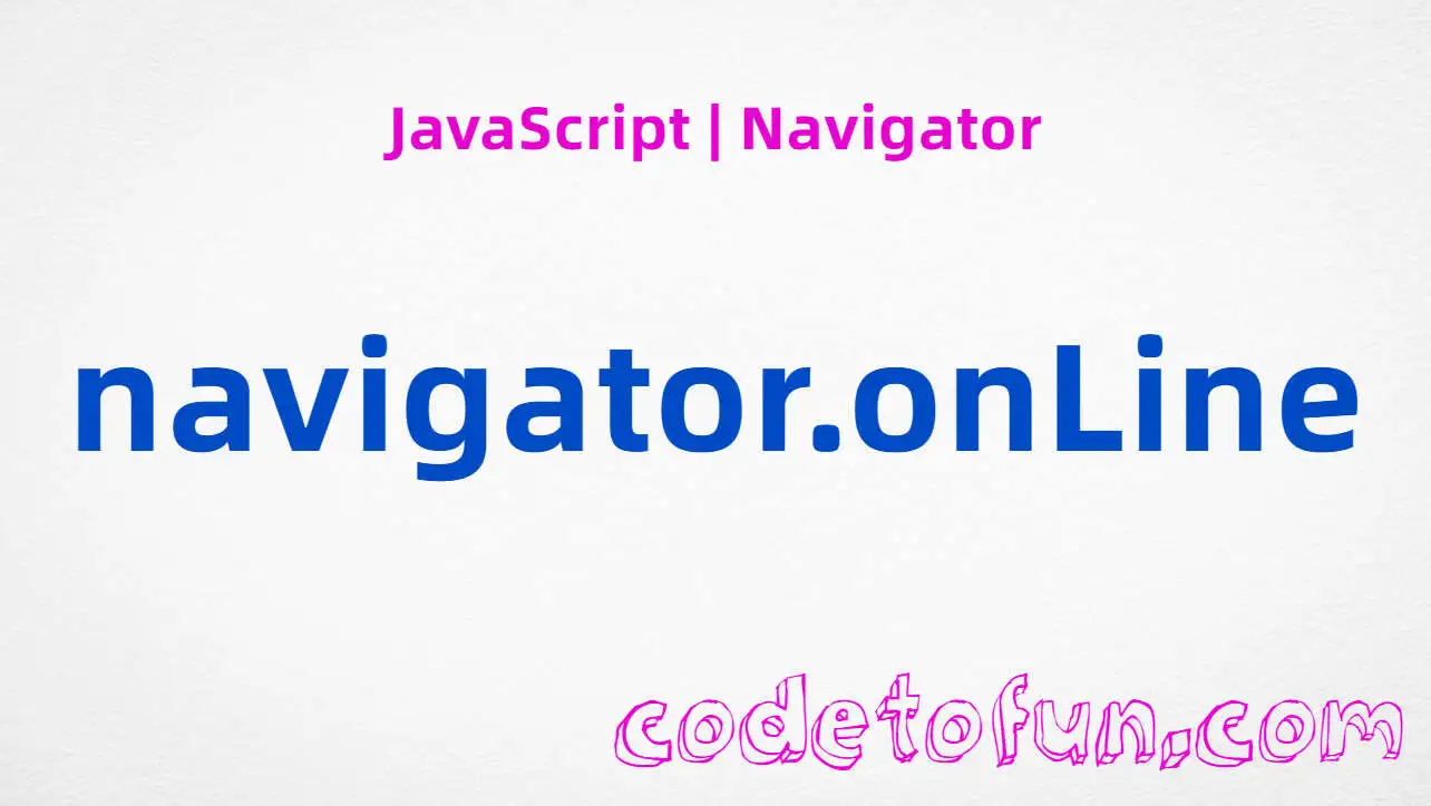 JavaScript Navigator.onLine property tutorial — Boolean online offline network status