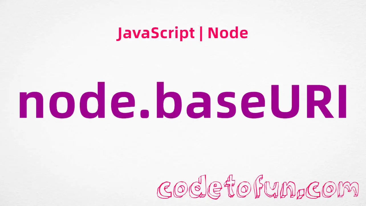 JavaScript Node.baseURI property tutorial — document base URL and relative links