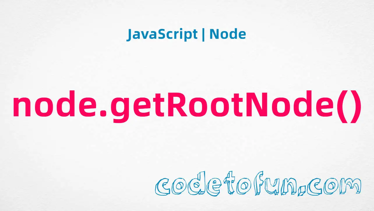 JavaScript Node.getRootNode() method tutorial — Document, ShadowRoot, and composed option