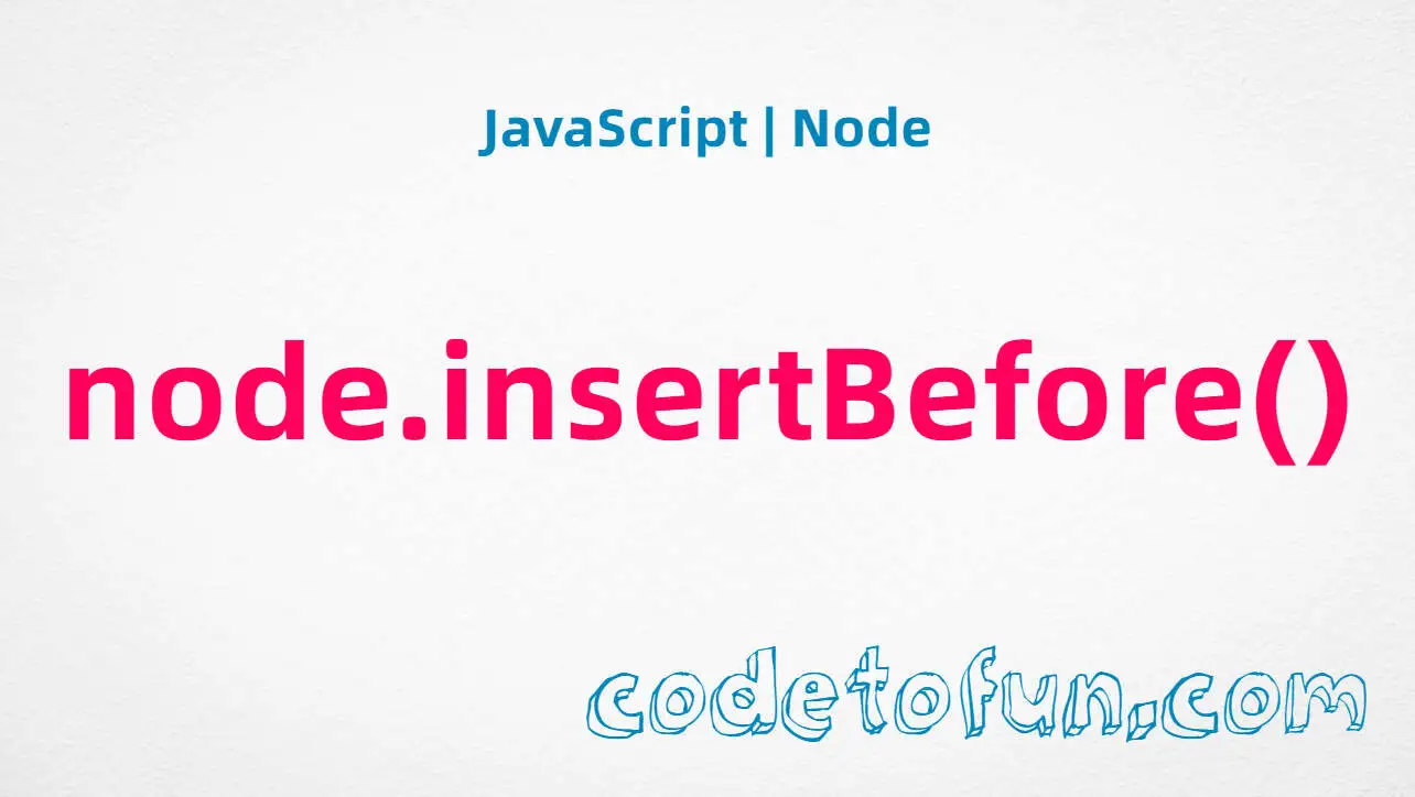 JavaScript Node.insertBefore() method tutorial — insert a child before a reference node